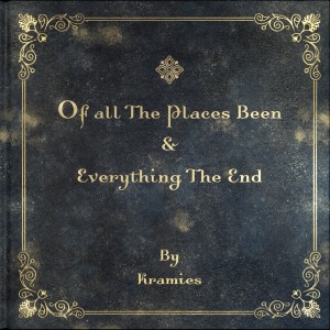 Of All The Places Been & Everything The End Cover Art