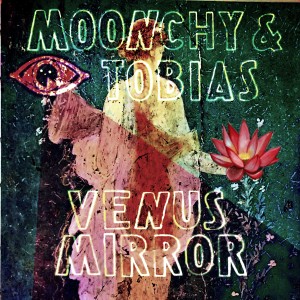 Moonchy & Tobias "Venus Mirror"